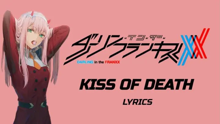 Kiss Of Death Lyrics | Darling In The FranXX | (Mika Nakashima)| Full Version