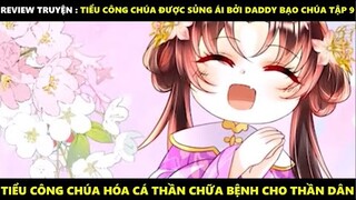 Tiểu Công Chúa Được Sủng Ái Bởi Daddy Bạo Chúa Tập 9 | Truyện Tranh Siêu Nhanh | Mõm Radio