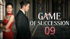 Game of Succession - Episode 9 [Eng Sub]