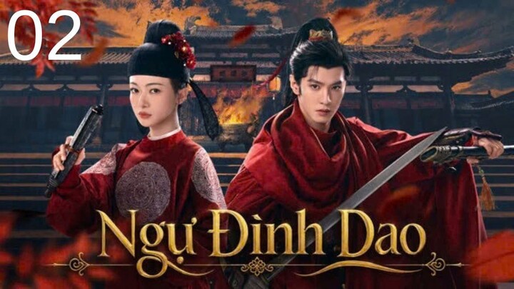 [Thuyết Minh] Ngự Đình Dao - Tập 2