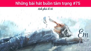Những bài hát buồn tâm trạng p75