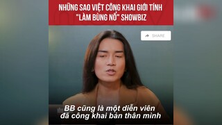 những sao việt công khai giới tính thật làm bùng nổ showbiz p1 #showbiz