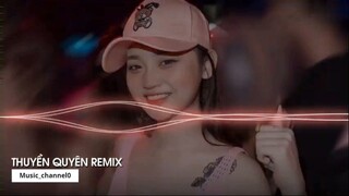 MIXTAPE 2022 DẶM NGÀN THIÊN LÝ TIỄN NGƯỜI ĐI REMIX THUYỀN QUYÊN REMIX 4