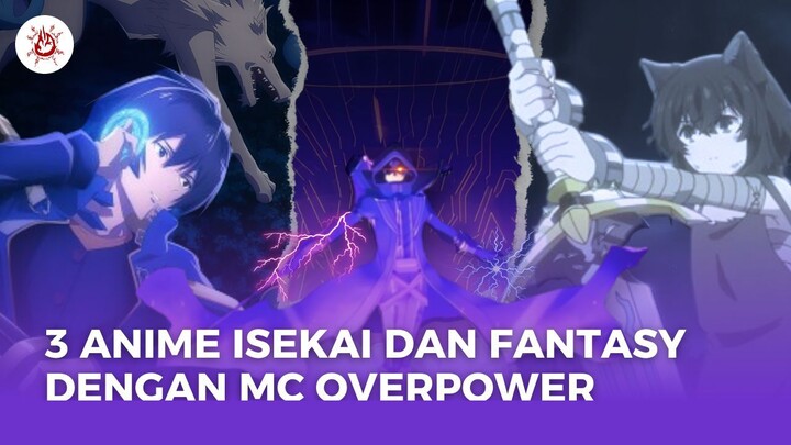 3 ANIME ISEKAI DAN FANTASY DENGAN MC OVERPOWER