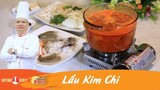 Cách nấu Lẩu Kim Chi thơm ngon chua cay đậm đà | Khám Phá Bếp Việt