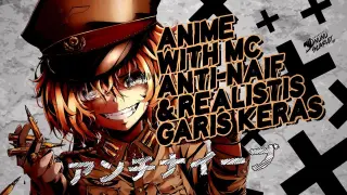 7 Anime Dengan MC Anti-Naif & Realistis Garis Keras!