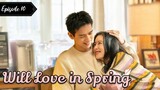 Will Love in Spring (2024) Esub Episode 10