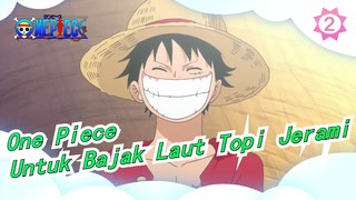 [One Piece/AMV/Emosional] Untuk Bajak Laut Topi Jerami, Mengenang - Memories_2