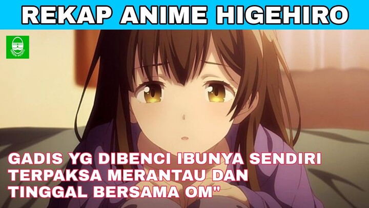 DITOLAK WANITA PUJAAN TAPI MALAH DAPAT CEWEK SMA?? REKAP ALUR CERITA ANIME HIGEHIRO!! TOTAL EPS. 13
