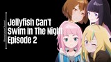 Episode 2 | Jellyfish Can’t Swim In The Night | English Subbed