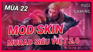 Mod Skin Murad Siêu Việt 2.0 Mới Nhất Mùa 22 Full Hiệu Ứng Không Lỗi Mạng | Yugi Gaming