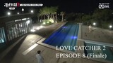 Love Catcher 2 EP.8 (Finale)