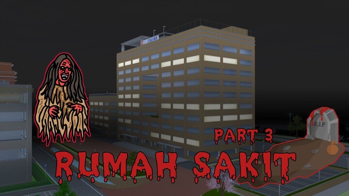 RUMAH SAKIT BEKAS KUBURAN - PART 3 [END] || HOROR MOVIE SAKURA SCHOOL SIMULATOR HOROR