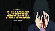 INI DIA 5 KARAKTER YANG BAKAL MEMBUNUH SASUKE DI MASA DEPAN NANTI