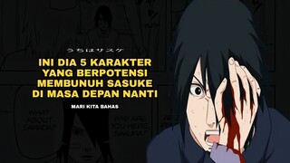 INI DIA 5 KARAKTER YANG BAKAL MEMBUNUH SASUKE DI MASA DEPAN NANTI