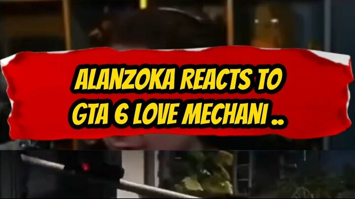 Alanzoka reacts to gta 6 love mechanics and details