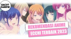 REKOMENDASI ANIME ECCHI TERBAIK 2023 || REKOMENDASI ANIME || ANIME ECCHI 2023 || ANIME ECCHI TERBAIK