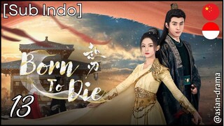 Born to Die (2025) – Eps. 13 [Sub Indo]