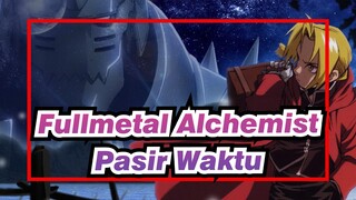 [Fullmetal Alchemist/AMV] Pasir Waktu