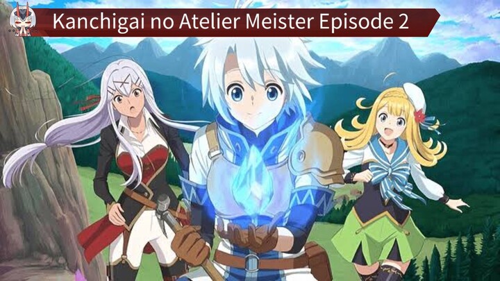 Kanchigai no Atelier Meister Episode 2 Sub Indo