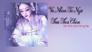 VÔ NHÂN TƯ NGỮ THỜI THÁI CHÂN - TIỂU THỜI & QUỐC PHONG TẬP