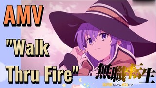 [Thất Nghiệp Chuyển Sinh] AMV | "Walk Thru Fire" Một Giây Khiến Bạn Chết Mê