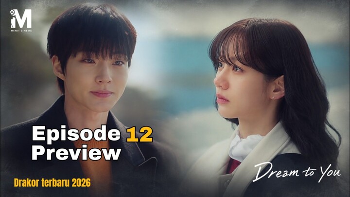 SAD ENDING!!! Preview Dream To You Eps 12