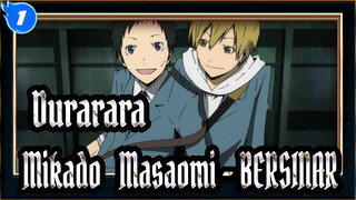 [Durarara!! / MAD] Mikado & Masaomi - BERSINAR_1