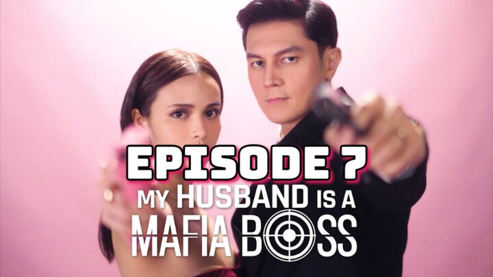 My Husband Is A Mafia Boss : Episode 7
