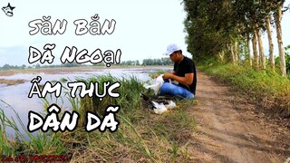 NÁ CAO SU - SĂN BẮN DÃ NGOẠI, ẨM THỰC DÂN DÃ NGOÀI ĐỒNG (Tập 2) | Cò Chiên Nước Mắm Tỏi Ớt | hunting
