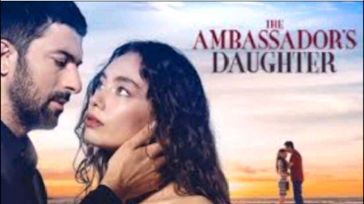 EP.12 THE AMBASSADOR DAUGHTER ( TURKISH DRAMA ENGLISH SUB.)