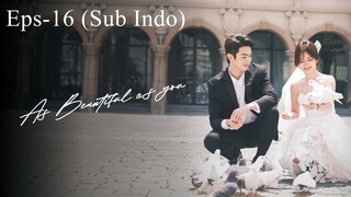 As Beautiful As You (2024) Eps 16 [Sub Indo]