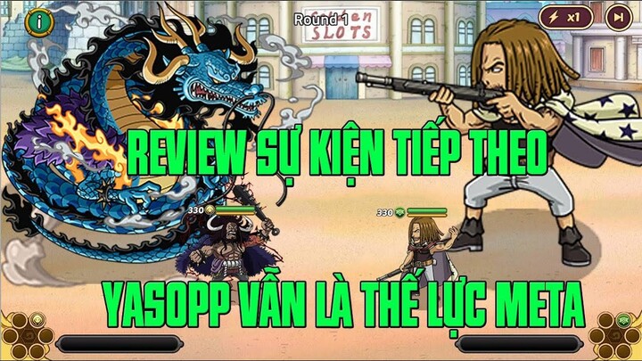 HUYỀN THOẠI HẢI TẶC - REVIEW SỰ KIỆN TUẦN TIẾP THEO...YASOPP VÀ NHỮNG TEAM META XỊN XÒ CỦA CÁC TOP..