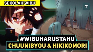 Apa itu Chuunibyou dan Hikikomori - Sekolah Wibu