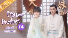 My Dear Brother episode 14 Hindi Dubbed