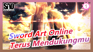 [Sword Art Online/Epik/MAD] Potong Semuanya, Aku Akan Terus Mendukungmu_1