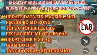HƯỚNG DẪN FIX LAG FREE FIRE OB25 1.56.4 - FREE FIRE MAX 2.56.4 V9 MỚI NHẤT - FIX TẤT CẢ CÁC LỖI VẶT.