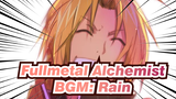 Fullmetal Alchemist| BGM: Rain