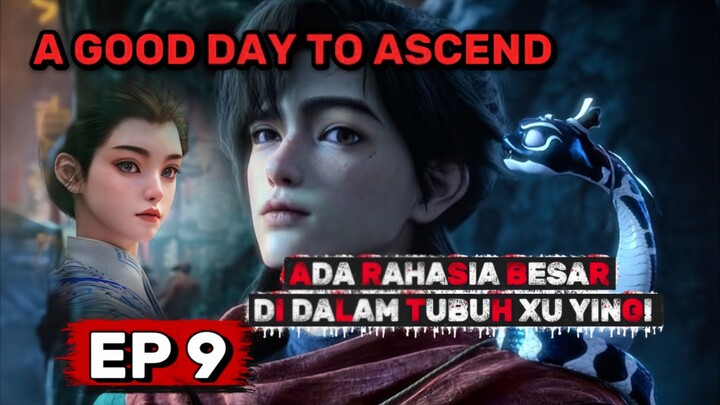 Alur Cerita A Good Day to Ascend Part 9 — IDENTITAS ASLI XU YING MULAI TERUNGKAP?!