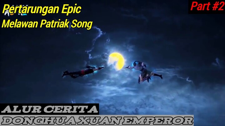 Raja Harimau Melawan Patriak Keluarga Song | Alur Cerita Donghua Xuan Emperor Part#2