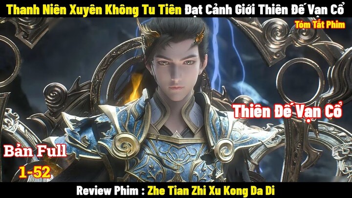 Thanh Niên Xuyên Không Tu Tiên Đạt Cảnh Giới Thiên Đế Vạn Cổ l Review Phim l Tóm Tắt Phim 2024