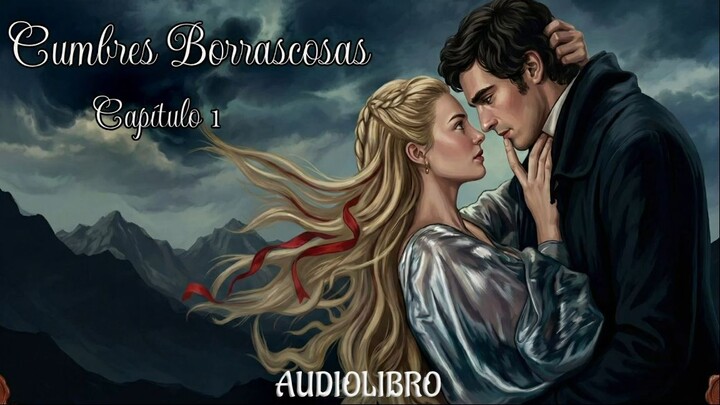 Cumbres Borrascosas - Audiolibro en Español - Capítulo 1