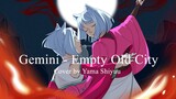 Gemini - Empty Old City/ Cover by YamaShiyuu