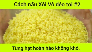 Cách nấu Xôi Vò dẻo tới từng hại hoàn hảo không khó phần 2