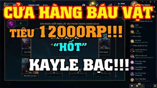 [LMHT] TIÊU 12000RP TRONG SỰ KIỆN CỬA HÀNG BÁU VẬT LỤM NHẸ KAYLE BẠC CỦA ÔNG TRÙM CLB FULL SKIN 69Š