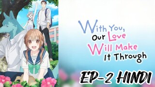 -: With you, Our love will make it through °×° S-1 Ep-2 -> Hindi Dubbed.