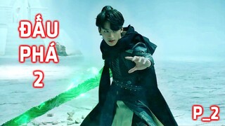 Đấu Phá Thương Khung 2 : Thiếu Niên Trở Về Review Phần 2 | Đấu Vương Cả Gan Đại Chiến Đấu Tông
