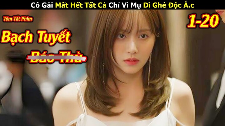 Review Phim: Cô Gái Bỏ Nhà Ra Đi Quyết Tâm Báo Thù Mụ Dì Ghẻ Độc Á.c | Tập 1-20 | Tóm Tắt Phim