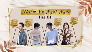 【Vietsub】 Nhiệm Vụ Ngọt Ngào - Tập 4 | Nhậm Gia Luân, Đàm Tùng Vận, Vương Nhất Bác, Dương Tử ...