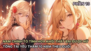 Nam Chính Tỏ Tình Bị Thanh Mai Trường Từ Chối Được Nữ Tổng Tài Yêu Thầm Hắn Bấy Lâu Theo Đuổi P13